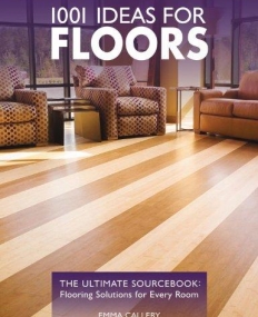 1001 Ideas for floors: The Ultimate Sourcebook: Flo