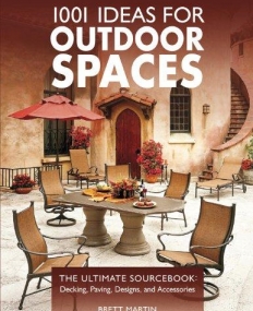 1001 Ideas for Outdoor Spaces: The Ultimate Sourceb