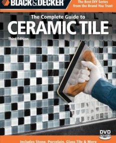 Black & Decker The Complete Guide to Ceramic Tile, Third Edition