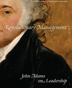 Revolutionary Management: John Adams on Leadership