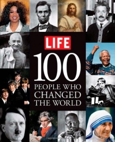 LIFE: 100 PEOPLE WHO CHANGE THE WORLD