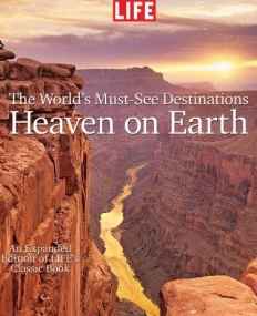 Life: World's Must See Destinations: Heaven On Earth