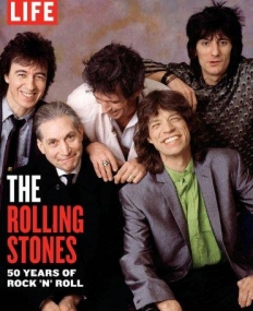 LIFE: The Rolling Stones: 50 Years of Rock 