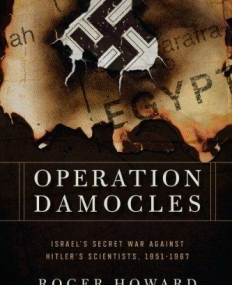 Operation Damocles: 's Secret War Against Hitler's Scientists, 1951-1967