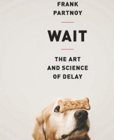 Wait: The Art and Science of Delay