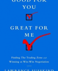 Good for You, Great for Me: finding the trading zone and winning at win-win negotiation