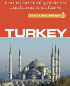 Turkey - Culture Smart!: the essential guide to customs & culture