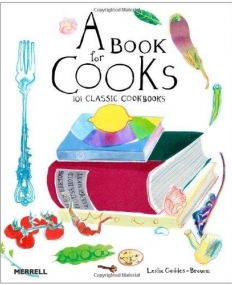 A Book for Cooks: 100 Classic Cookbooks