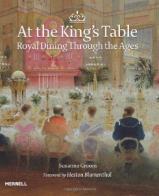 At the King's Table: Royal Dining Through the Ages