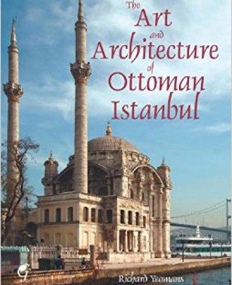 ART AND ARCHITECTURE OF OTTOMAN ISTANBUL, THE