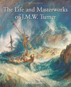 Turner - Life and Masterworks