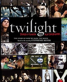 Twilight: Director's Notebook