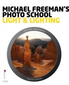 Michael Freeman's Photo School: Light & Lighting