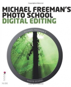 Michael Freeman's Photo School: Digital Editing