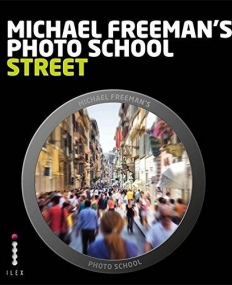 Michael Freeman's Photo School: Street