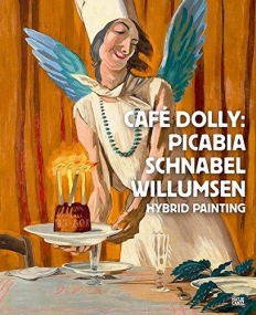 Café Dolly. Picabia, Schnabel, Willumsen