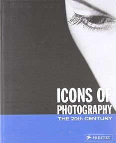 Icons of Photography: 20th Century