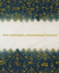 Five Centuries of Indonesian Textiles