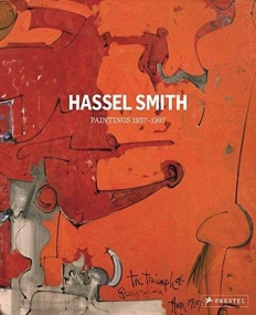 Hassel Smith: Tip Toe Down to Art - Paintings 1937-1997