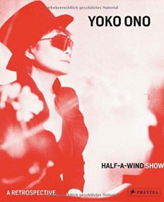 Yoko Ono: Half a Wind Show  -  a Retrospective