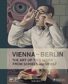 VIENNA-BERLIN:ART OF TWO CITIES FROM SCHIELE TO GROSZ