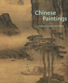 CHINESE PAINTINGS FROM JAPANESE COLLECTIONS