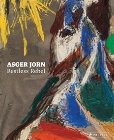 ASGER JORN:RESTLESS REBEL