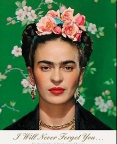 i will never forget you : Frida kahlo