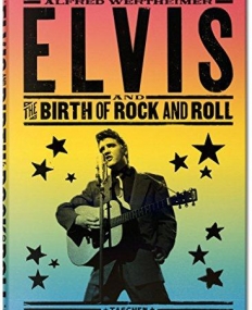 WERTHEIMER. ELVIS, BIRTH OF ROCK AND ROLL