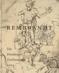 Rembrandt – Die Dresdener Zeichnungen 2004