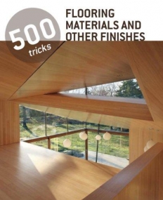 500 Tricks: Flooring Materials & Other Finishes
