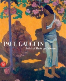 PAUL GAUGUIN ARTIST OF MYTH & DREAM