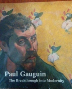 Paul Gauguin – The Breakthrough into Modernity