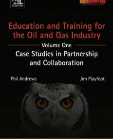 Education and Training for the Oil and Gas Industry: Case Studies in Partnership and Collaboration