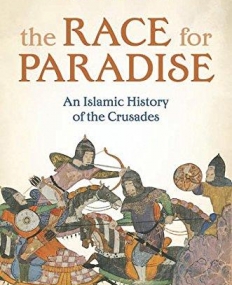 OUP, The Race for Paradise An Islamic History of the Crusades