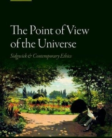 OUP, The Point of View of the Universe Sidgwick and Contemporary Ethics