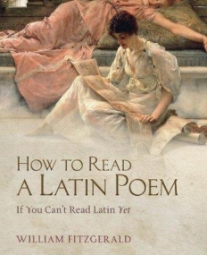 OUP, How to Read a Latin Poem, if you cant read yet !