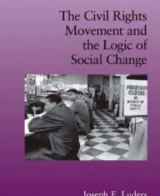 The Civil Rights Movement and the Logic of Social Chang