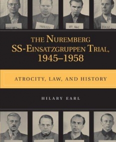 The Nuremberg SS-Einsatzgruppen Trial, 1945 - 195801