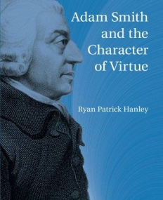 ADAM SMITH AND THE CHARACTER OF VIRTUE
