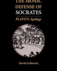 The Ironic Defense of Socrates, plato's apology