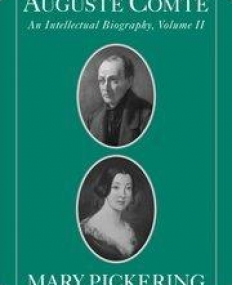 Auguste Comte, an intellectual biography, VOL 2
