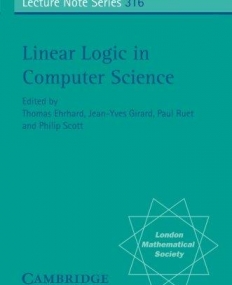 LONDON MATH. SOC. L.N 316, LINEAR LOGIC IN COMPUTER SCIENCE