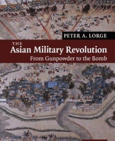 THE ASIAN MILITARY REVOLUTION, from gunpowder to the bo