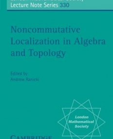 NONCOMMUTATIVE LOCALIZATION IN ALGEBRA AND TOPOLOGY