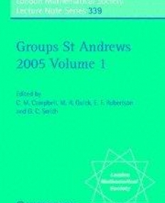 GROUPS ST ANDREWS 2005 VOL 1