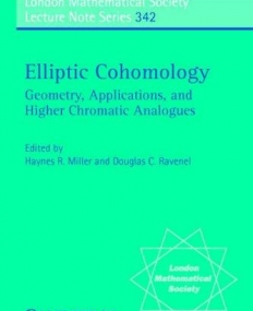 LMS 342, ELLIPTIC COHOMOLOGY, geometry, applic., & high