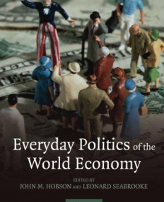 EVERYDAY POLITICS OF THE WORLD ECONOMY