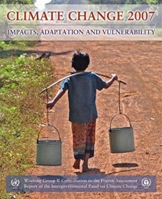 CLIMATE CHANGE 2007-IMPACTS, ADAPTION & VULNERABILITY,