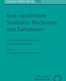 LMS 355, NON-EQUILIBRIUM STATISTICAL MECHANICS & TURBUL